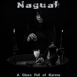 Nagual - A Glass Full of Karma